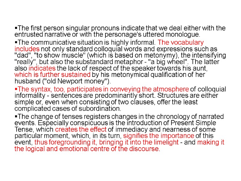 The first person singular pronouns indicate that we deal either with the entrusted narrative